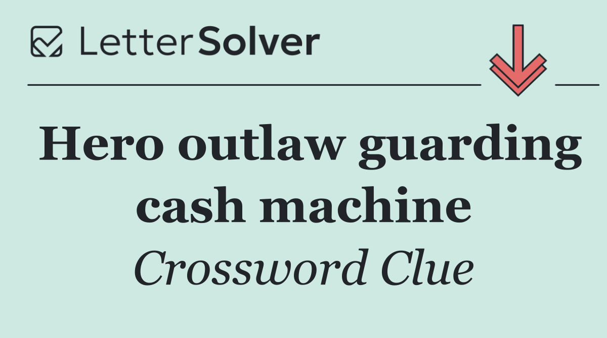 Hero outlaw guarding cash machine