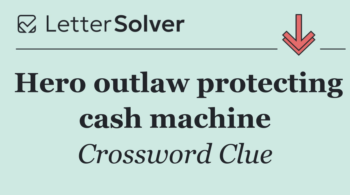 Hero outlaw protecting cash machine
