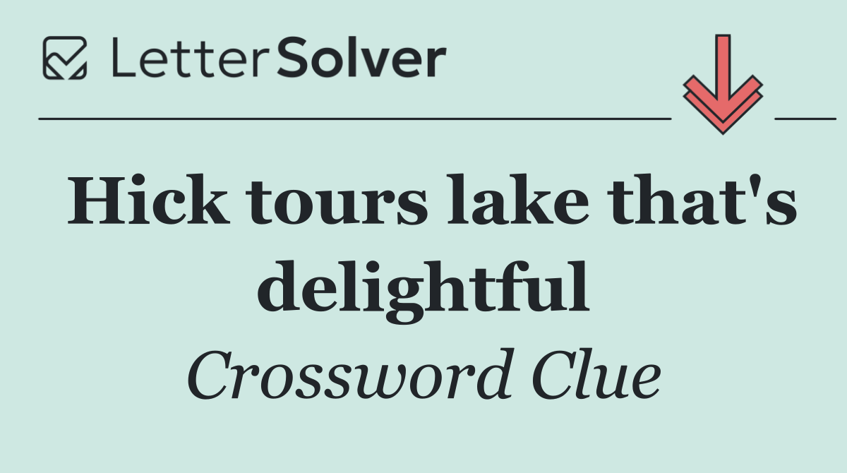 Hick tours lake that's delightful