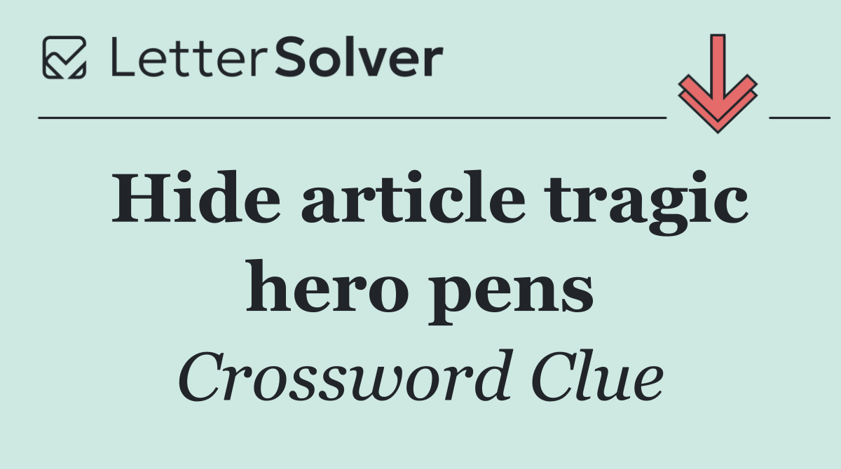Hide article tragic hero pens