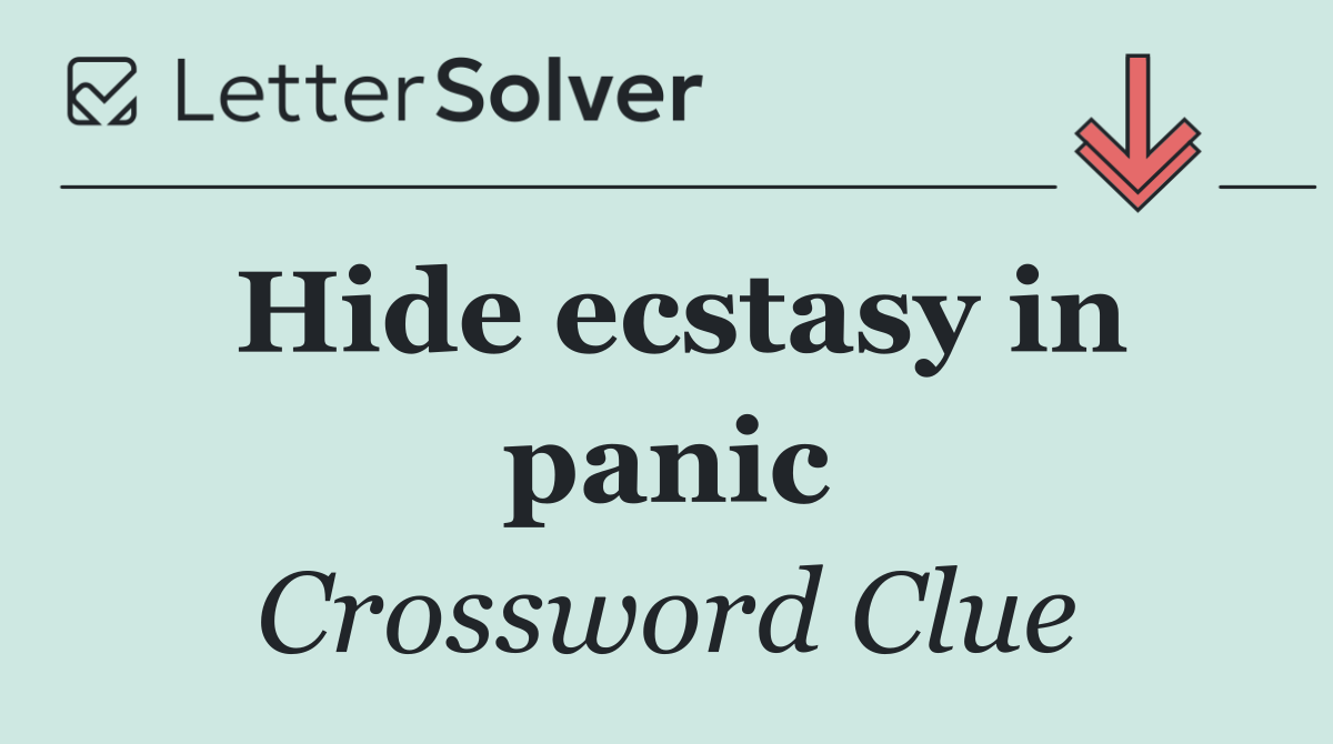 Hide ecstasy in panic