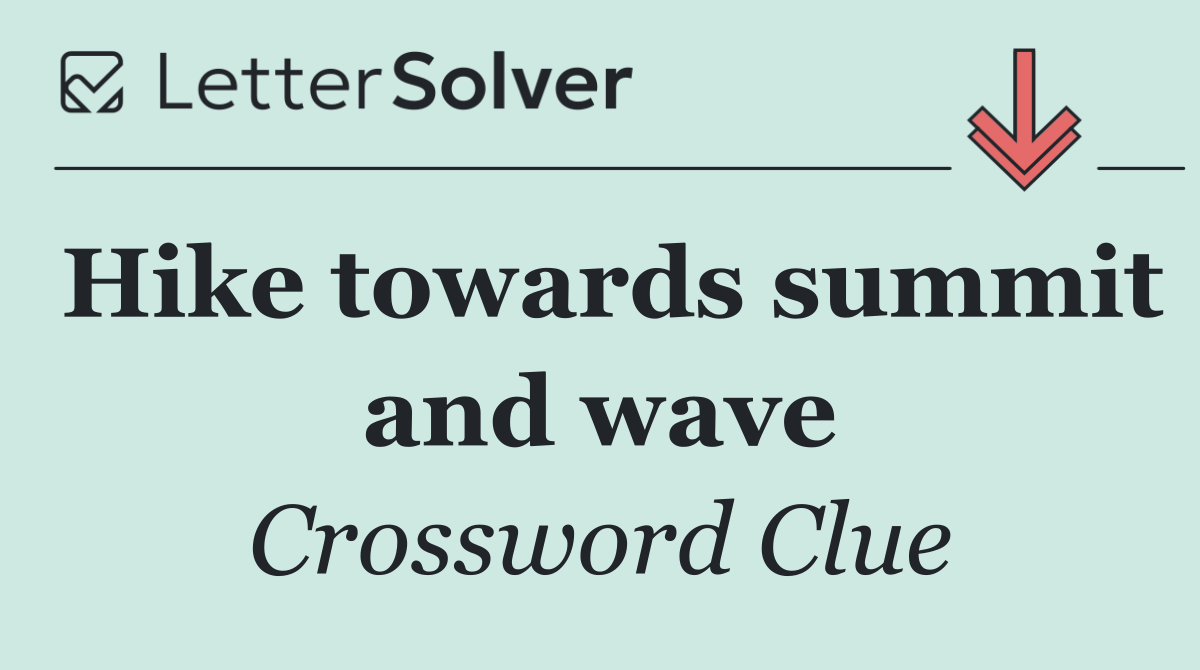 Hike towards summit and wave