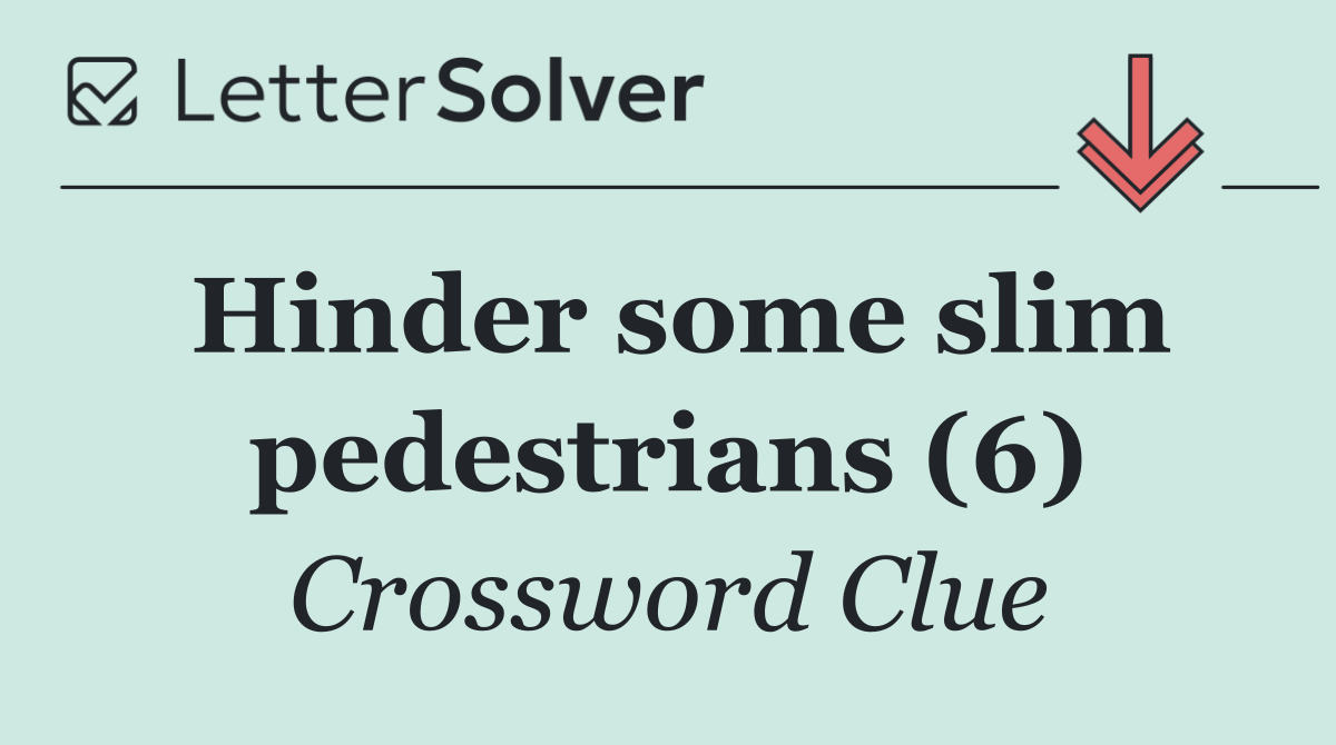Hinder some slim pedestrians (6)