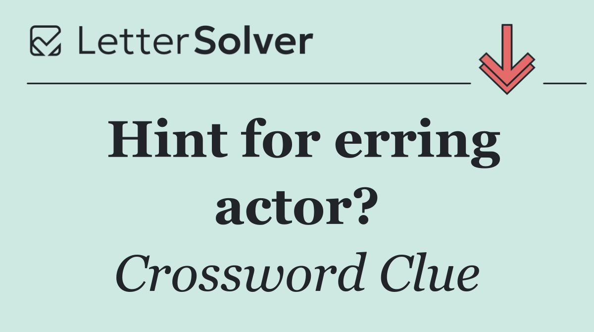 Hint for erring actor?