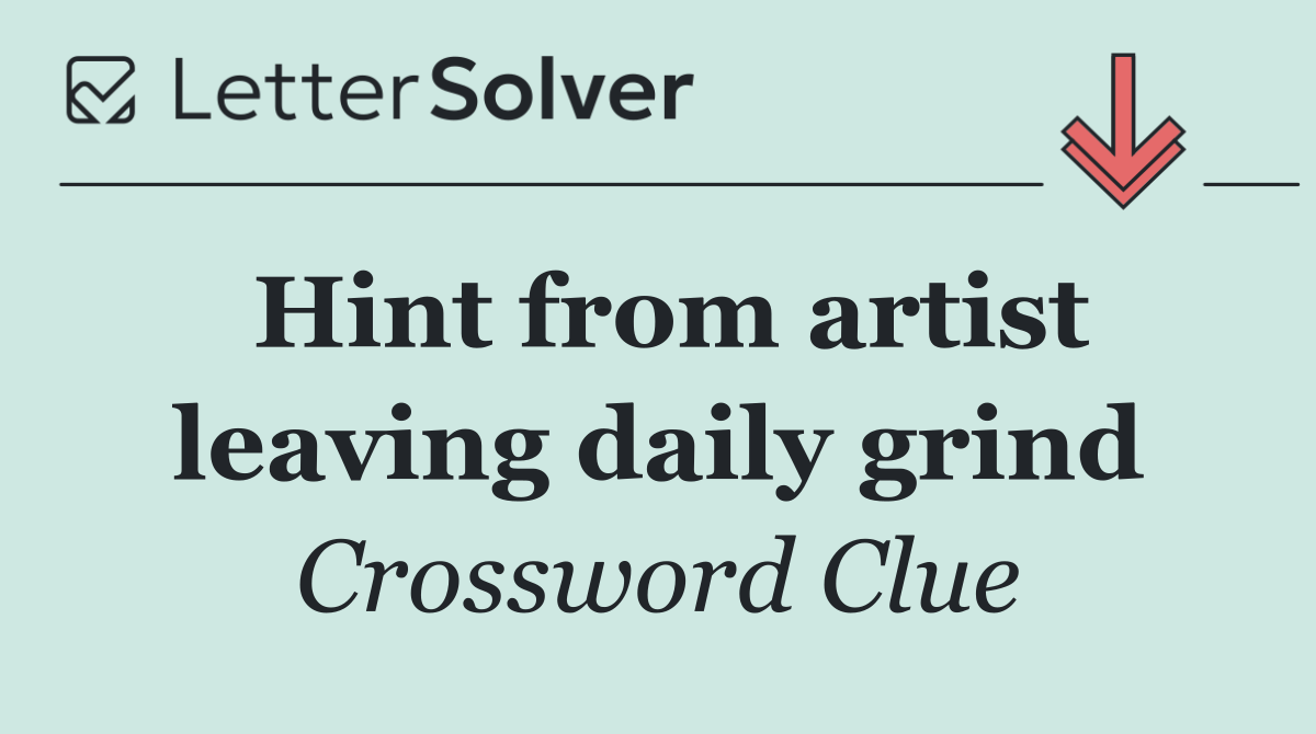 Hint from artist leaving daily grind