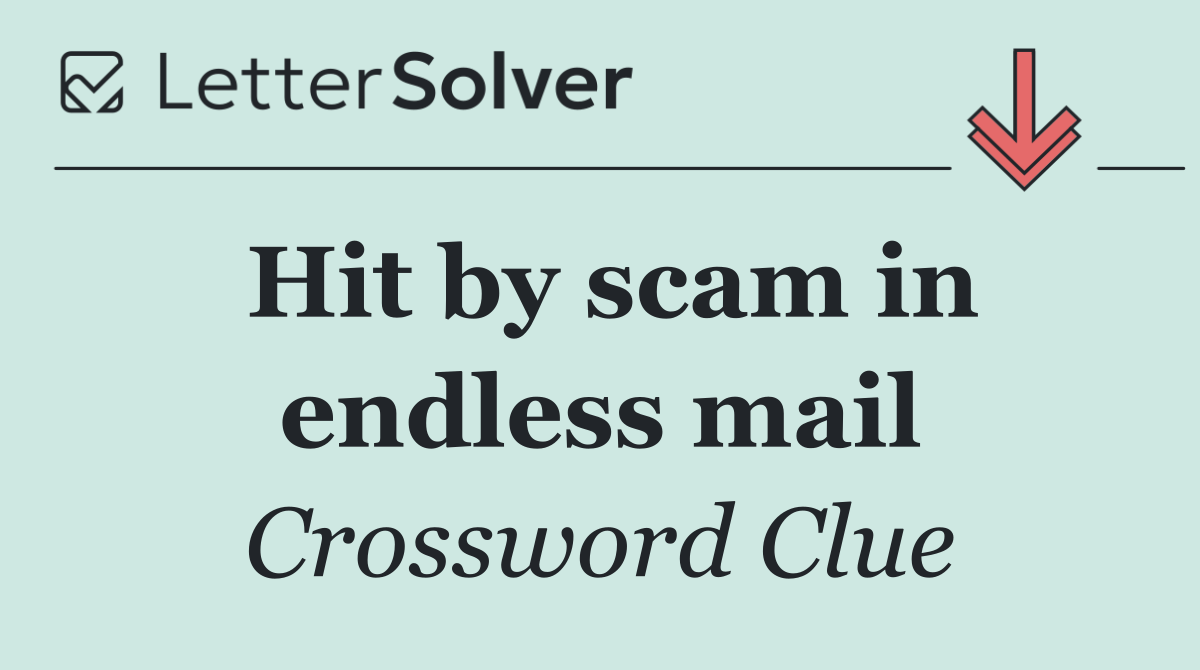 Hit by scam in endless mail