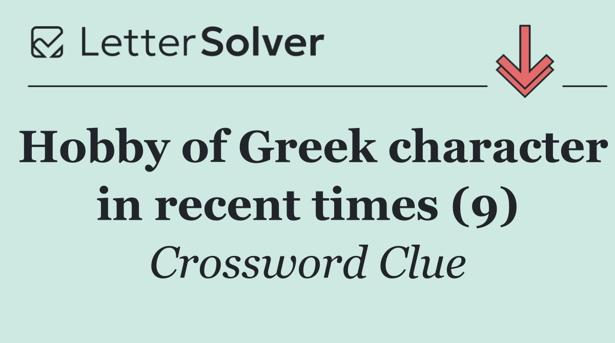 Hobby of Greek character in recent times (9)