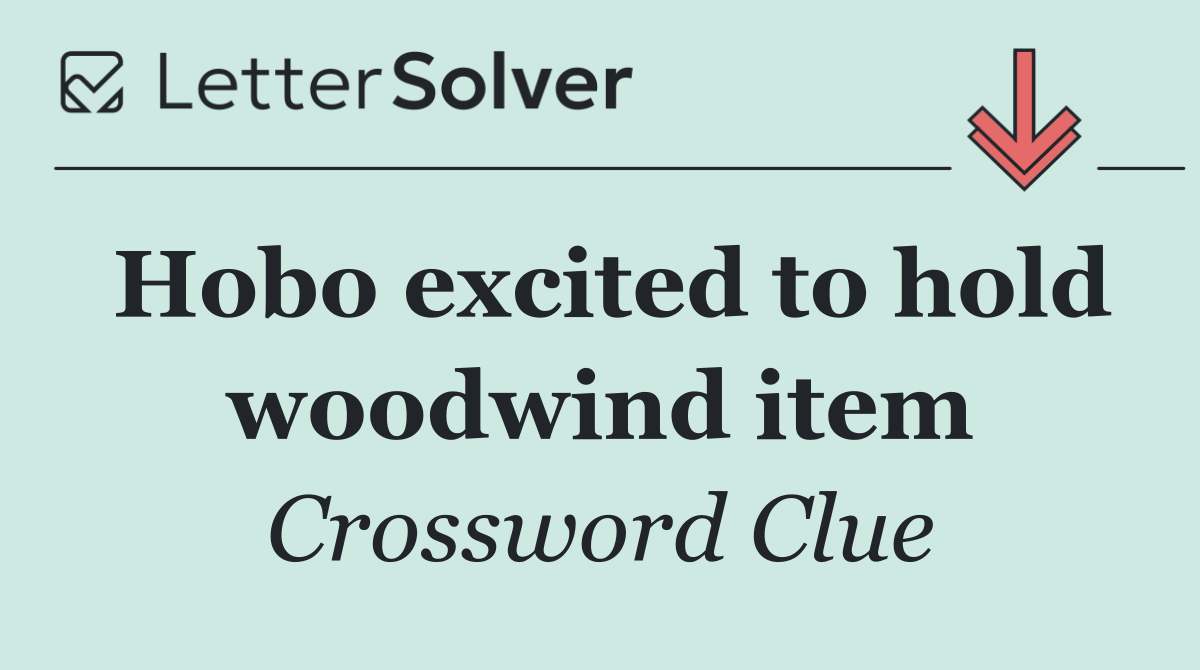 Hobo excited to hold woodwind item