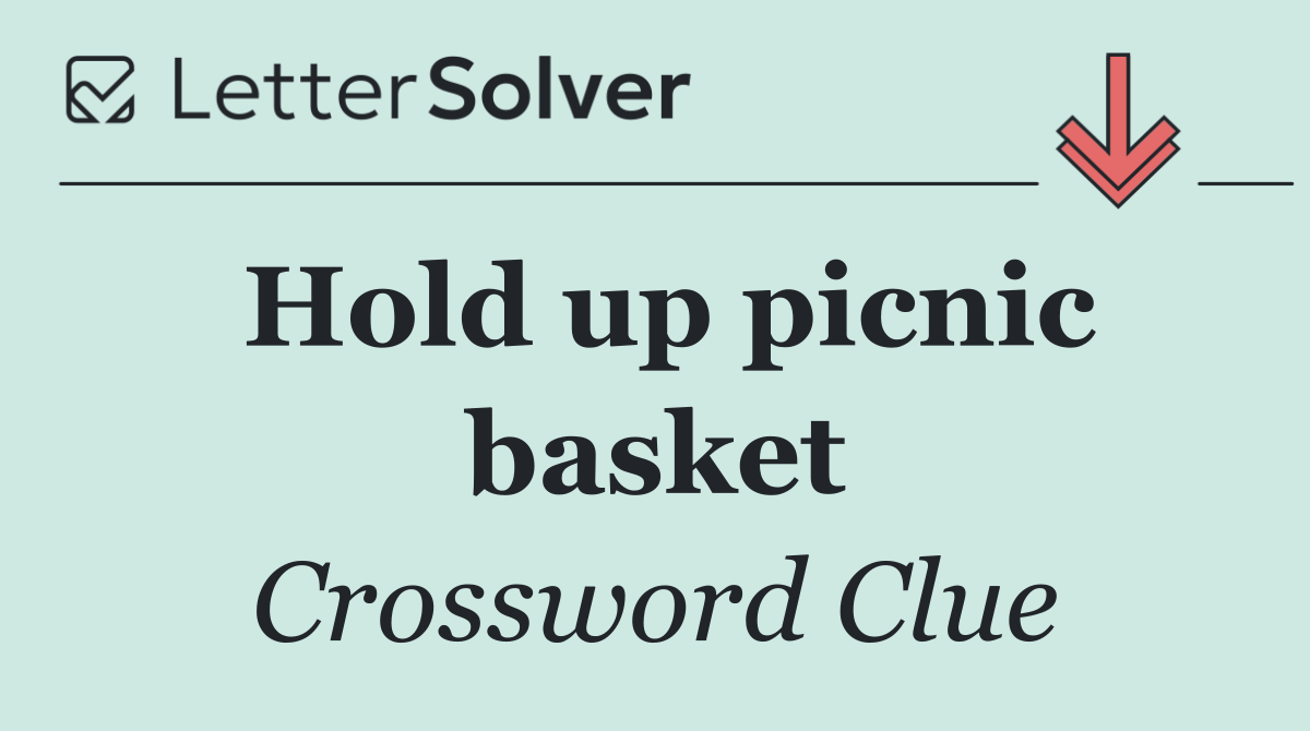 Hold up picnic basket