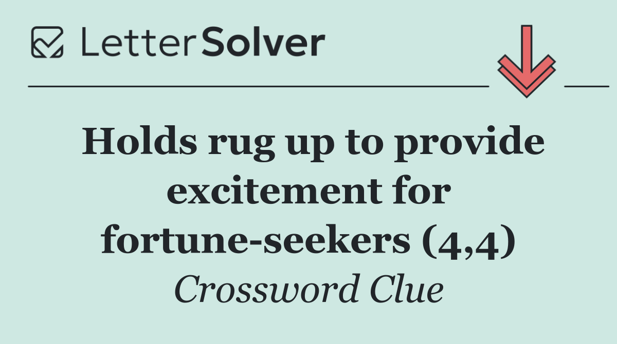 Holds rug up to provide excitement for fortune seekers (4,4)