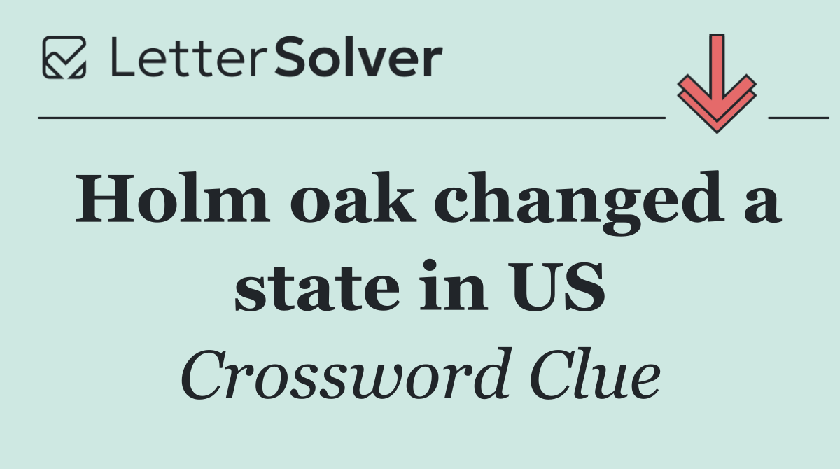 Holm oak changed a state in US