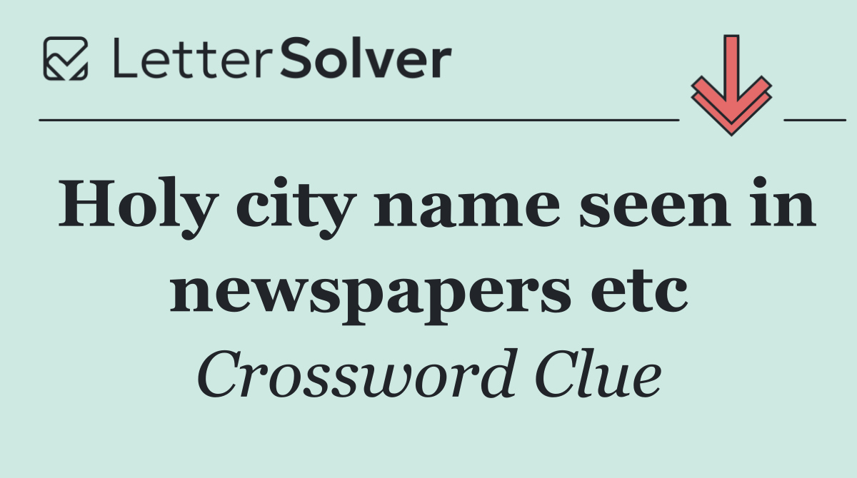 Holy city name seen in newspapers etc