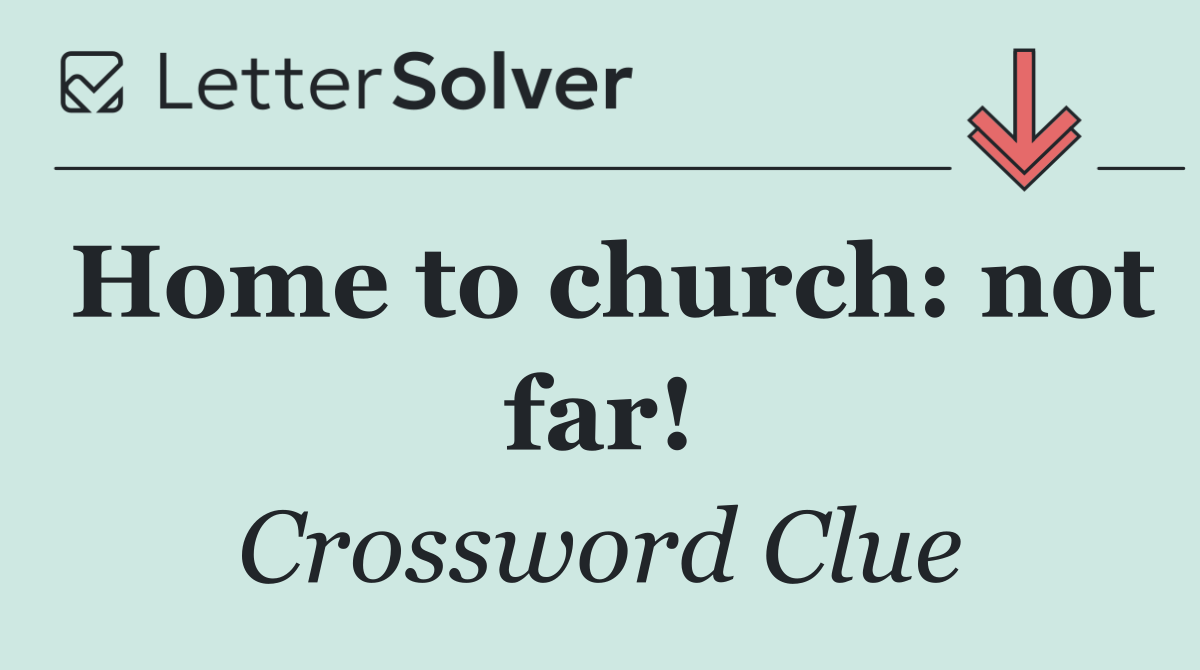 Home to church: not far!