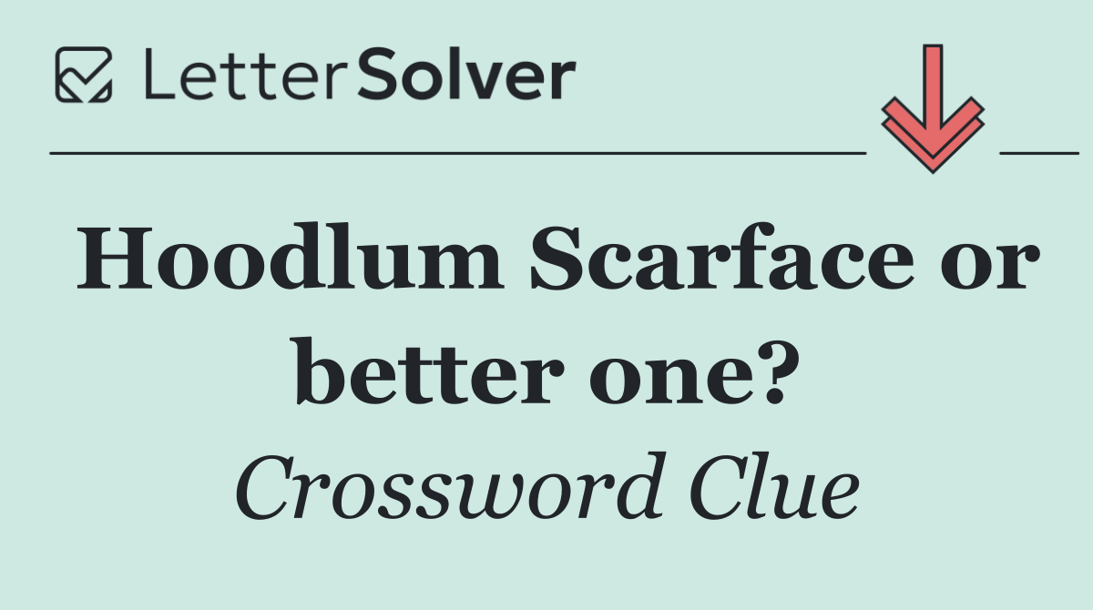 Hoodlum Scarface or better one?