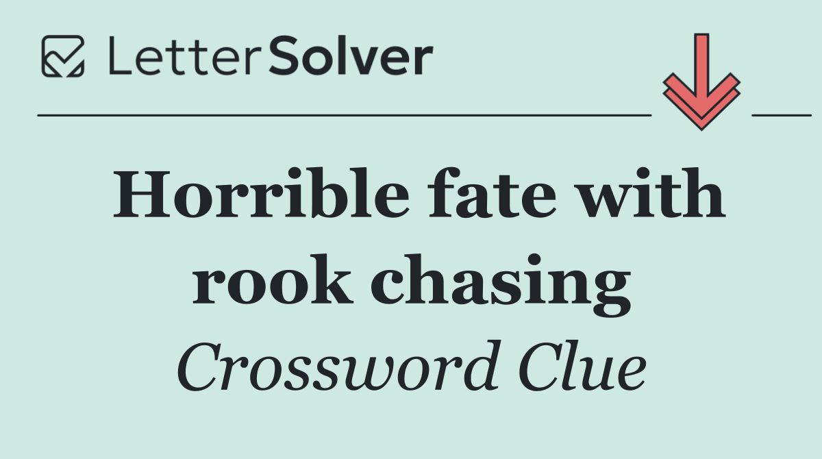 Horrible fate with rook chasing