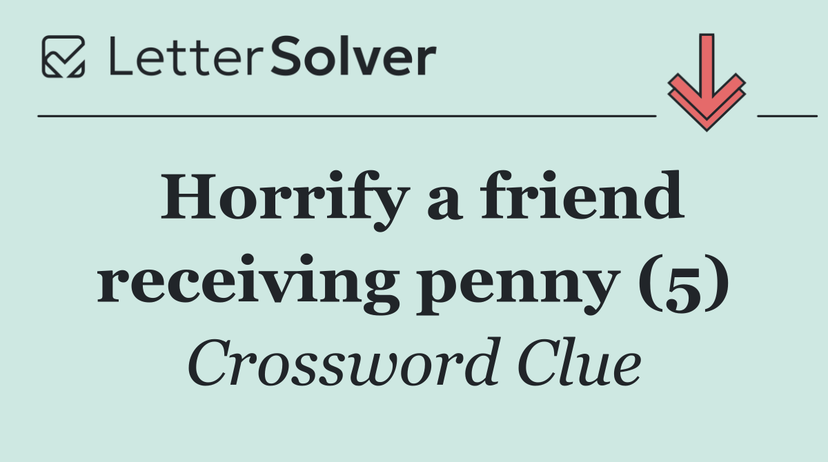 Horrify a friend receiving penny (5)