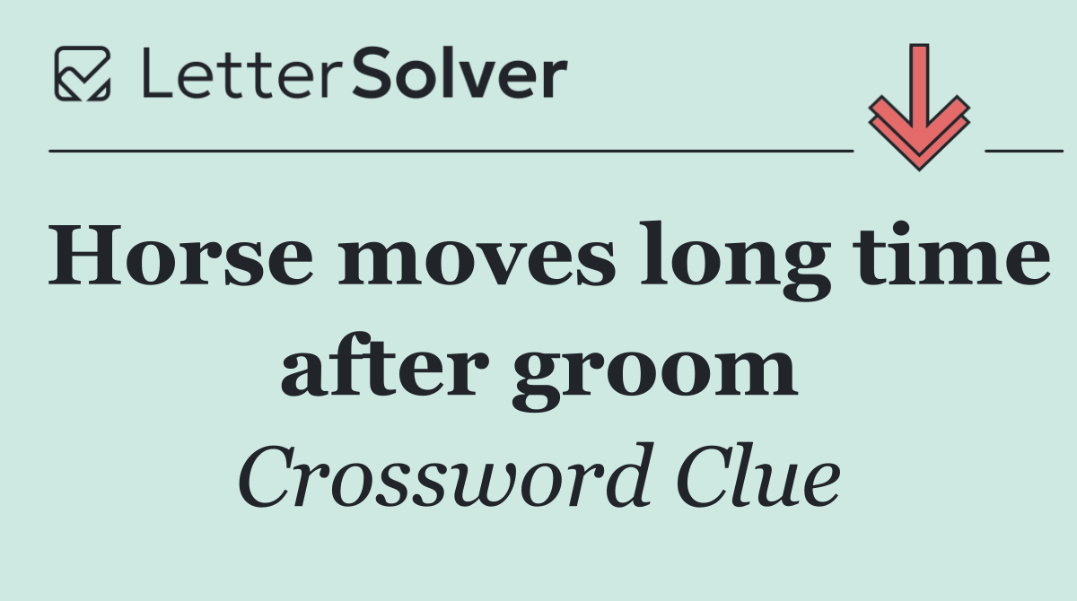 Horse moves long time after groom