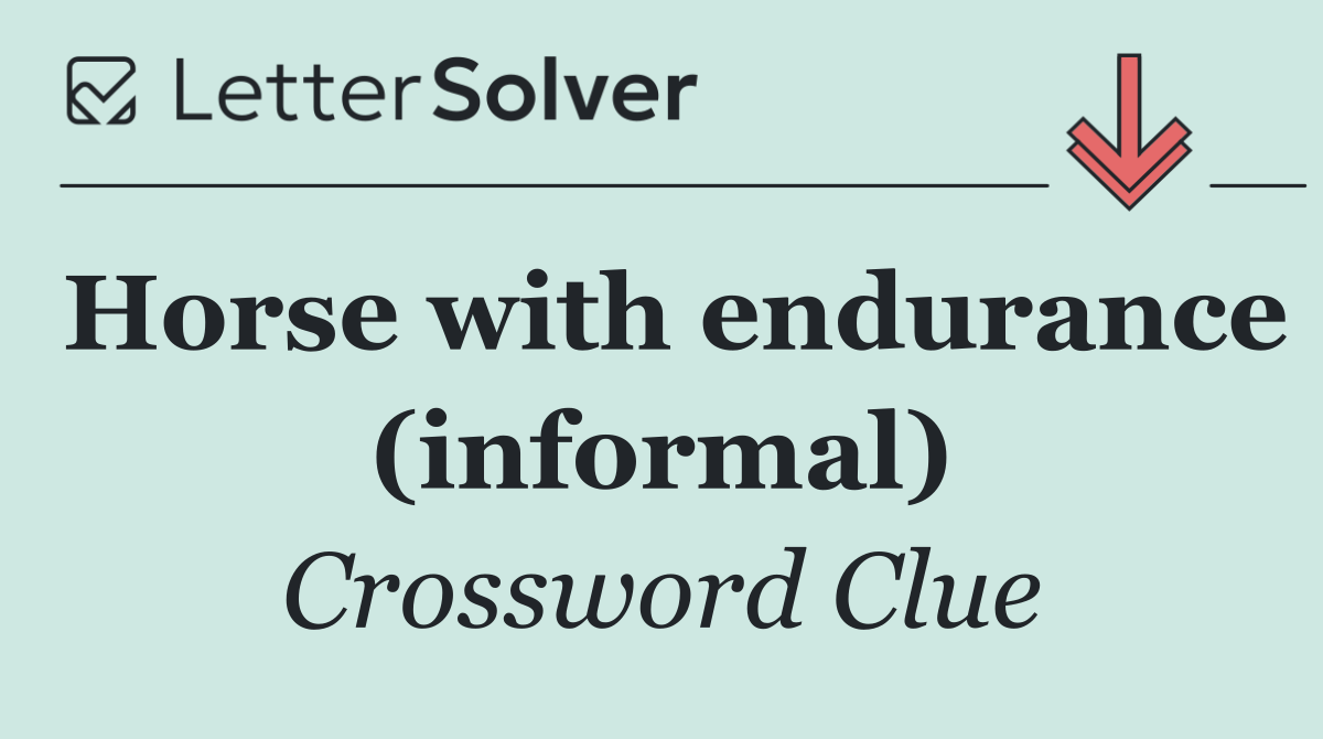 Horse with endurance (informal)