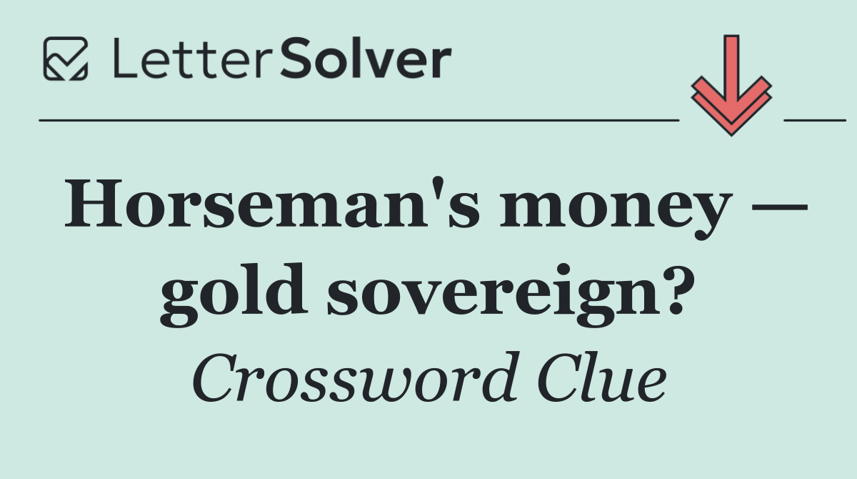 Horseman's money — gold sovereign?