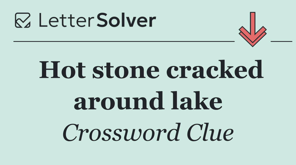 Hot stone cracked around lake