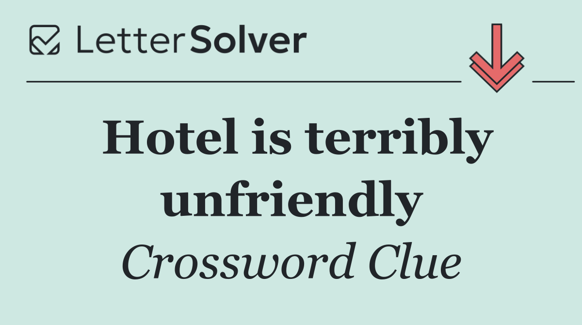 Hotel is terribly unfriendly
