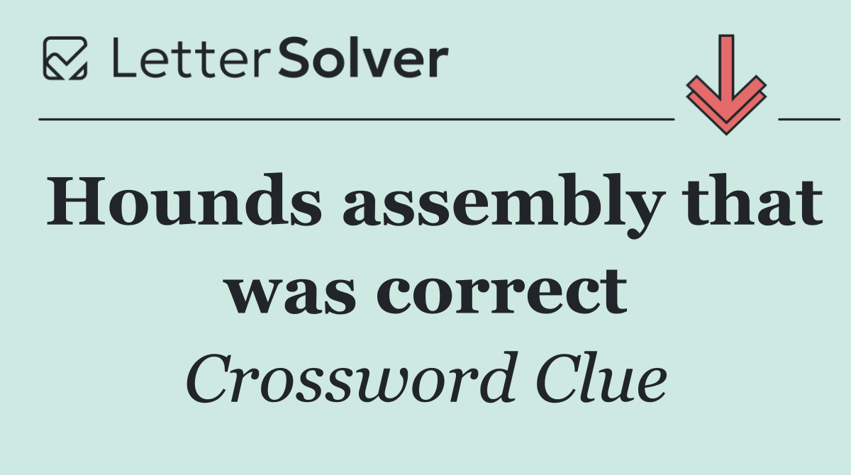 Hounds assembly that was correct