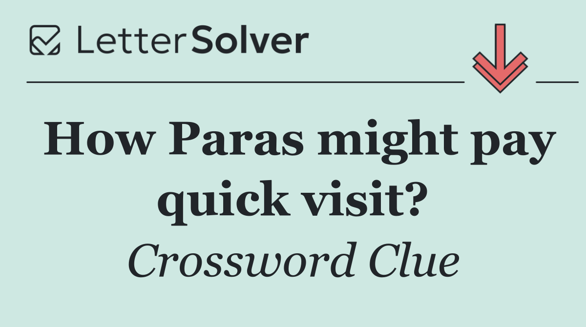 How Paras might pay quick visit?