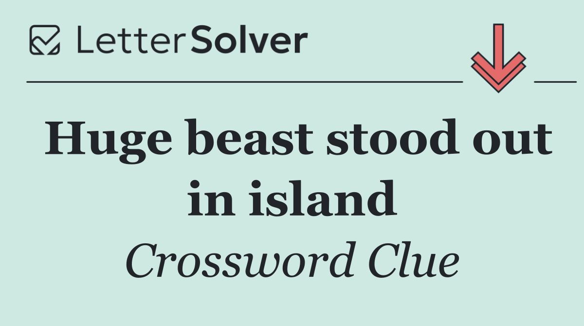 Huge beast stood out in island