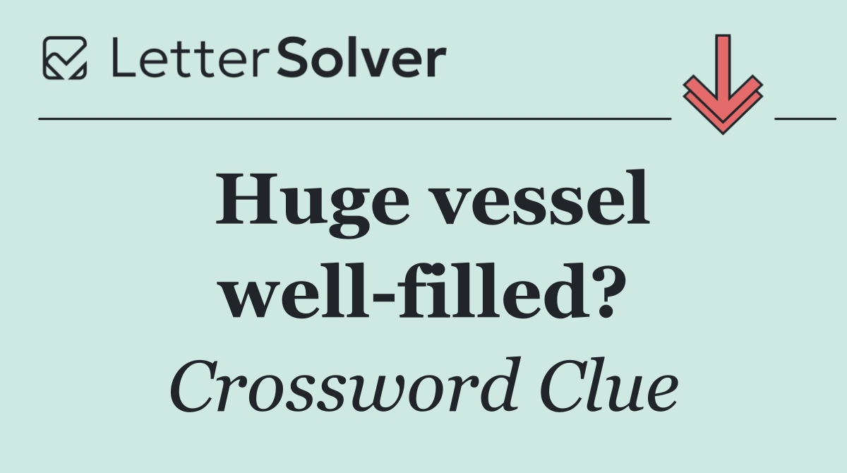 Huge vessel well filled?