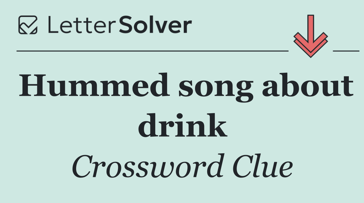 Hummed song about drink