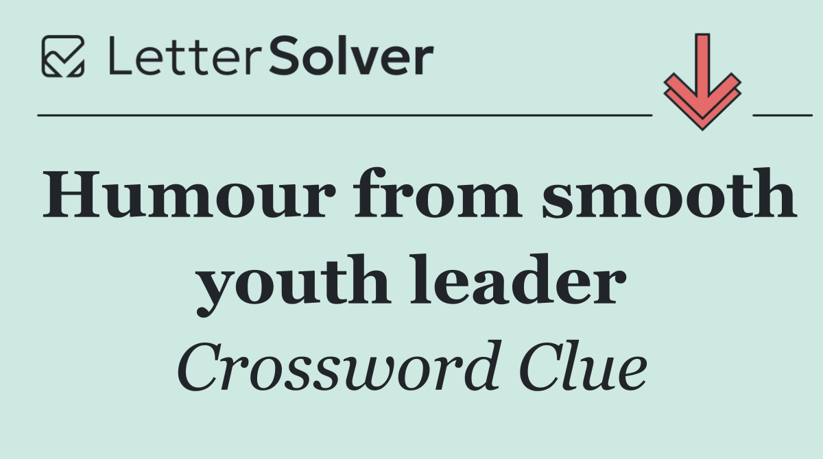 Humour from smooth youth leader
