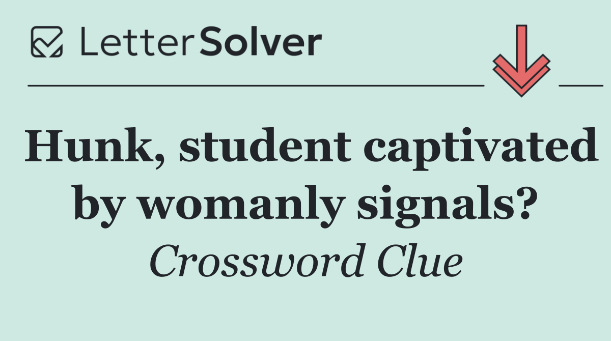 Hunk, student captivated by womanly signals?