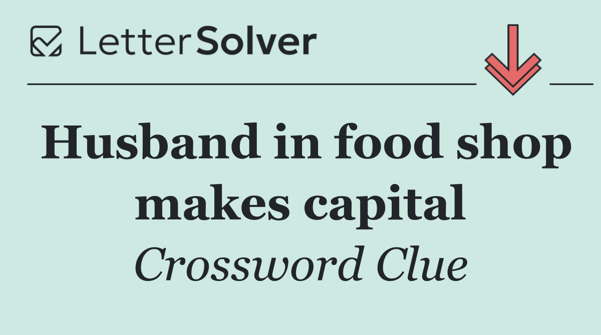 Husband in food shop makes capital