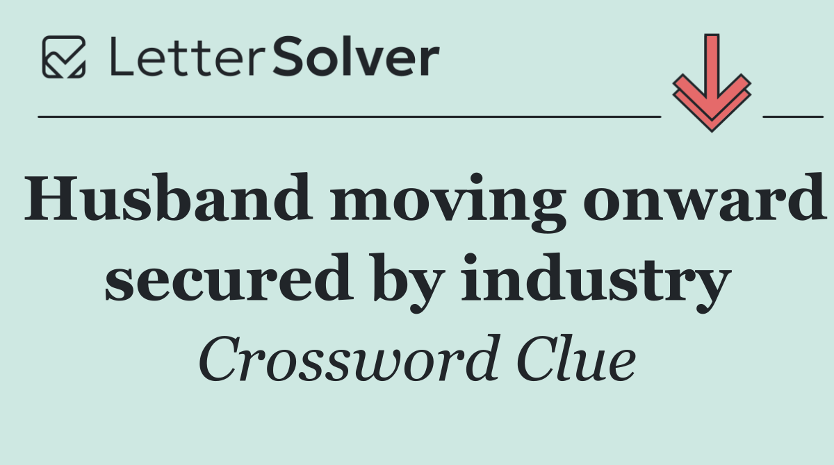 Husband moving onward secured by industry