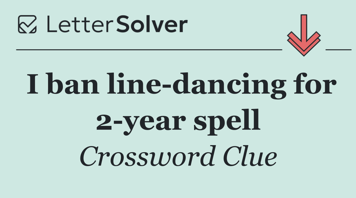 I ban line dancing for 2 year spell