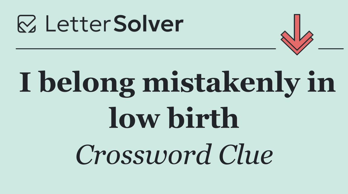 I belong mistakenly in low birth