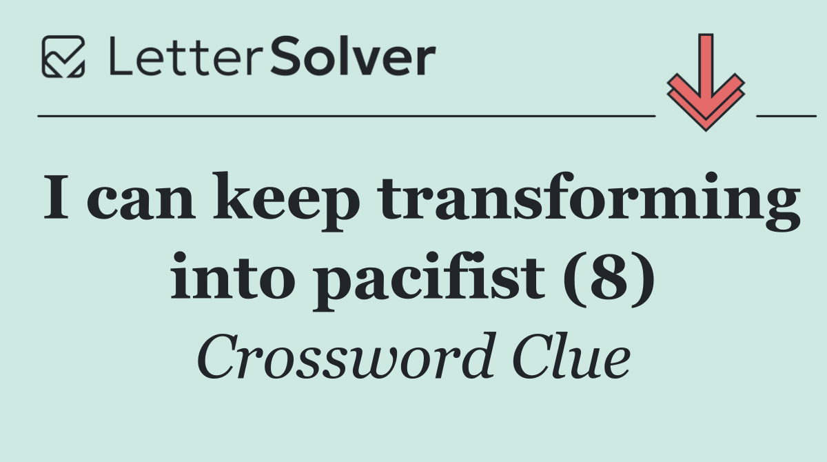 I can keep transforming into pacifist (8)