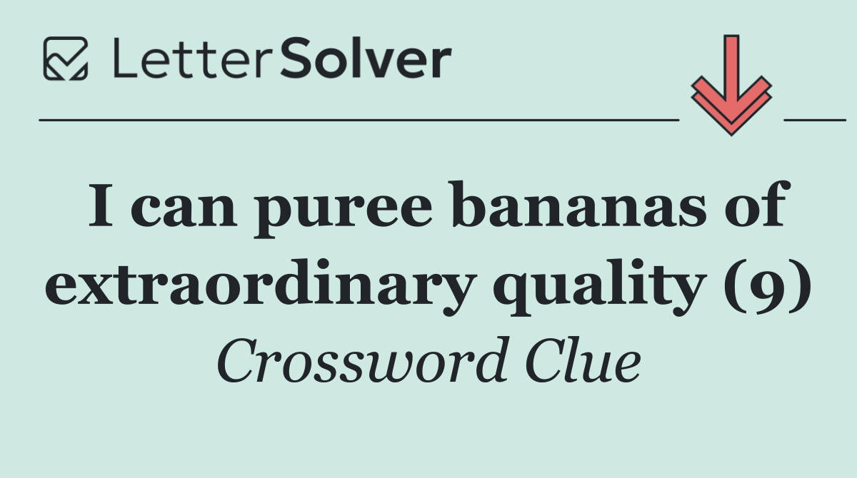I can puree bananas of extraordinary quality (9)