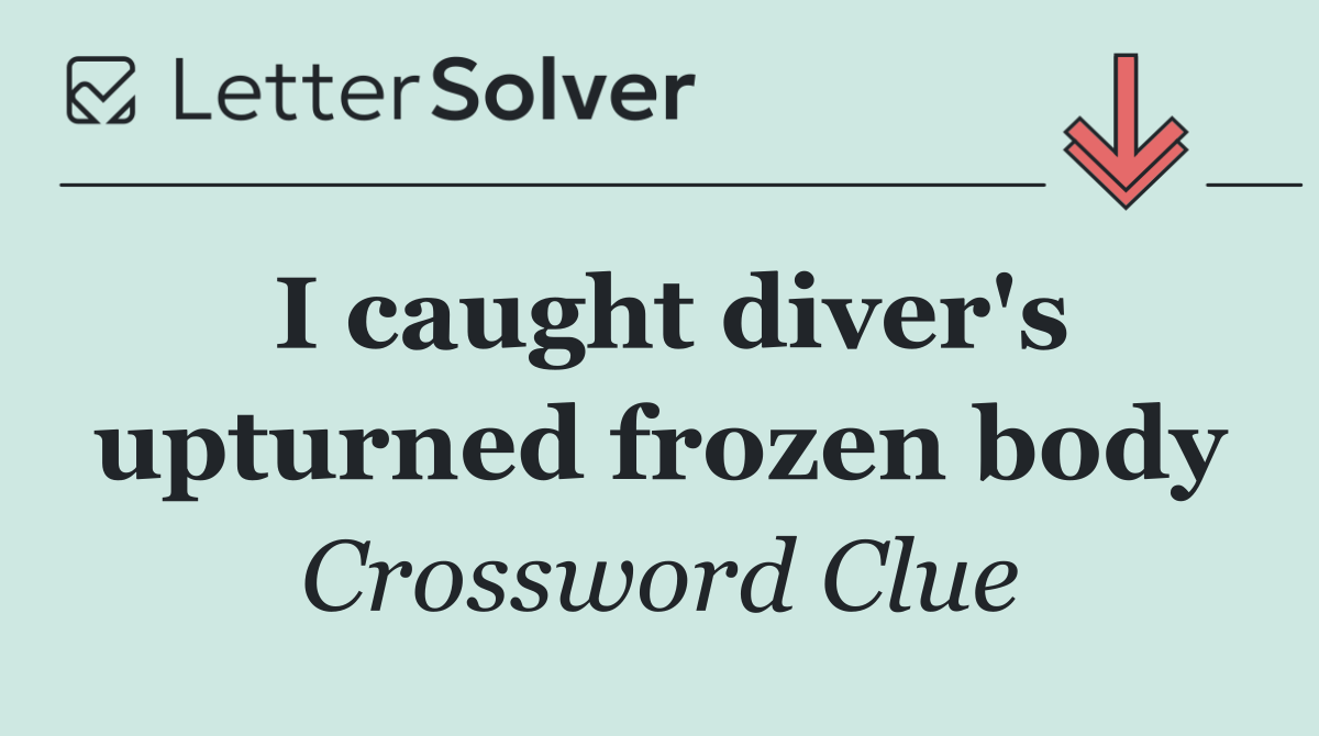 I caught diver's upturned frozen body