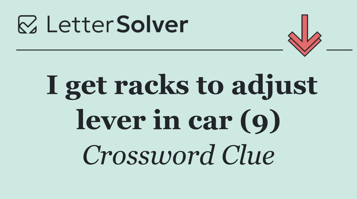 I get racks to adjust lever in car (9)