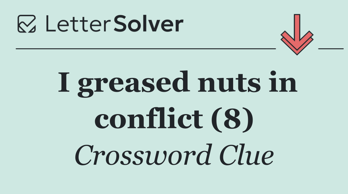 I greased nuts in conflict (8)