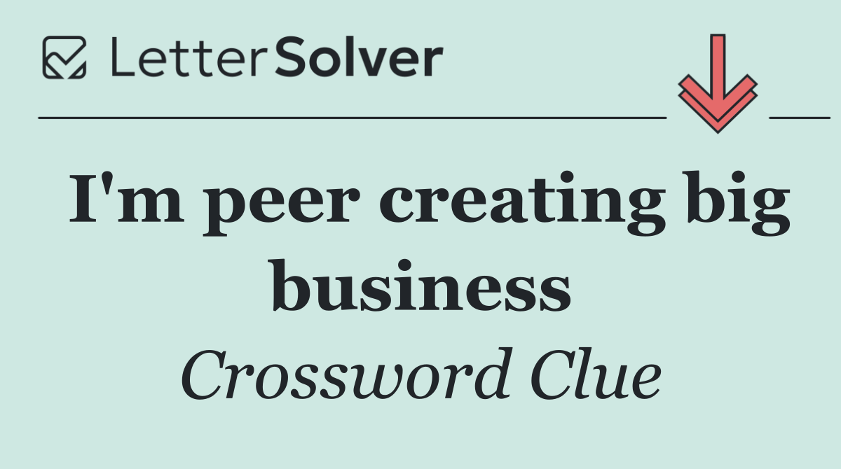 I'm peer creating big business