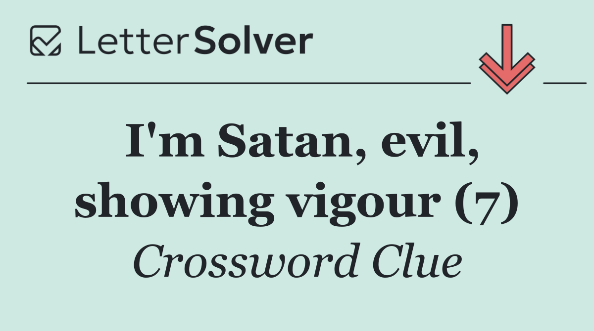 I'm Satan, evil, showing vigour (7)