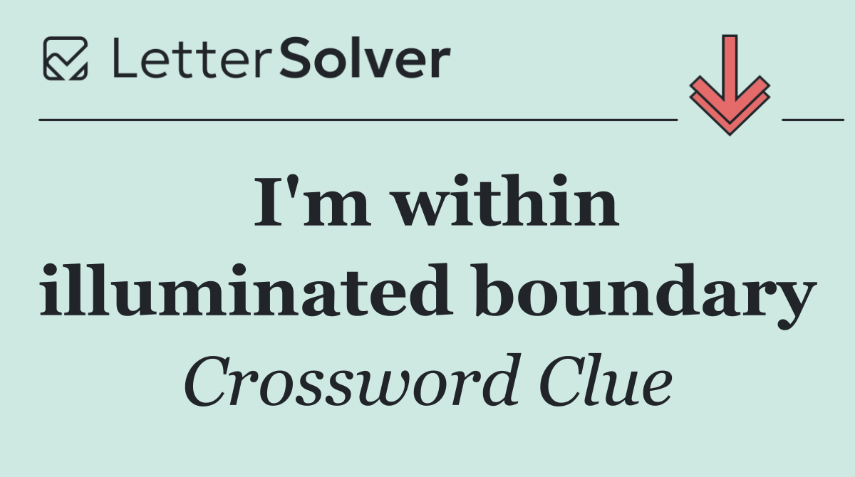 I'm within illuminated boundary