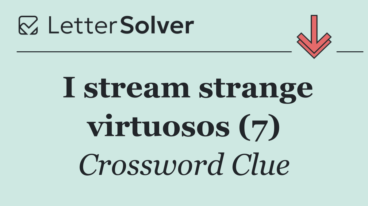 I stream strange virtuosos (7)