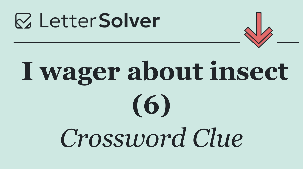 I wager about insect (6)