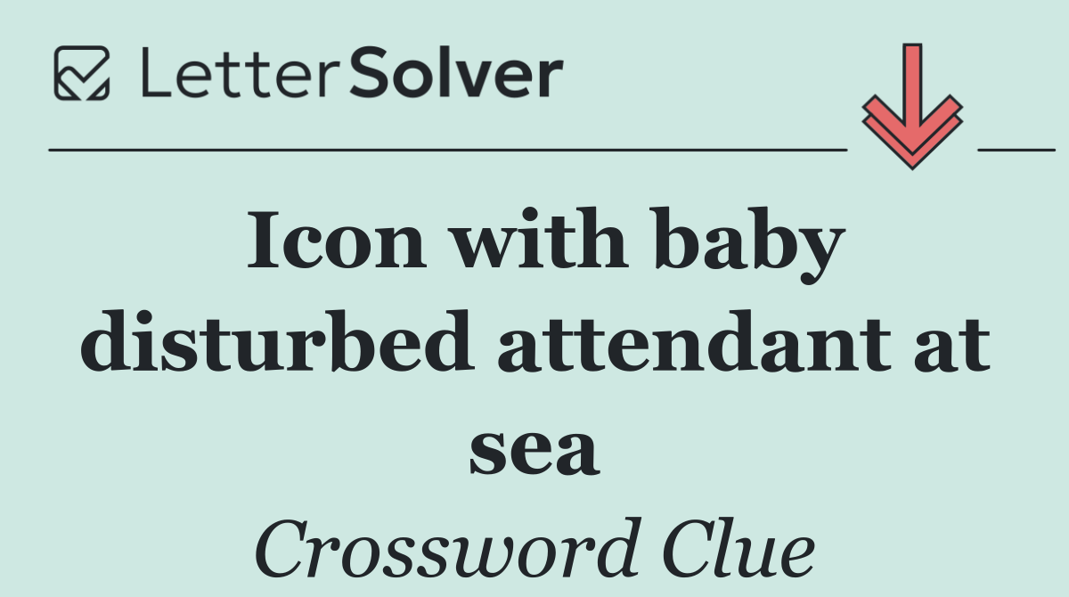 Icon with baby disturbed attendant at sea