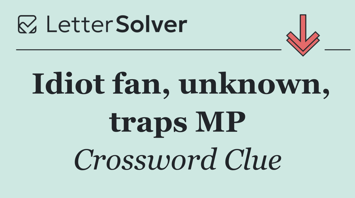 Idiot fan, unknown, traps MP