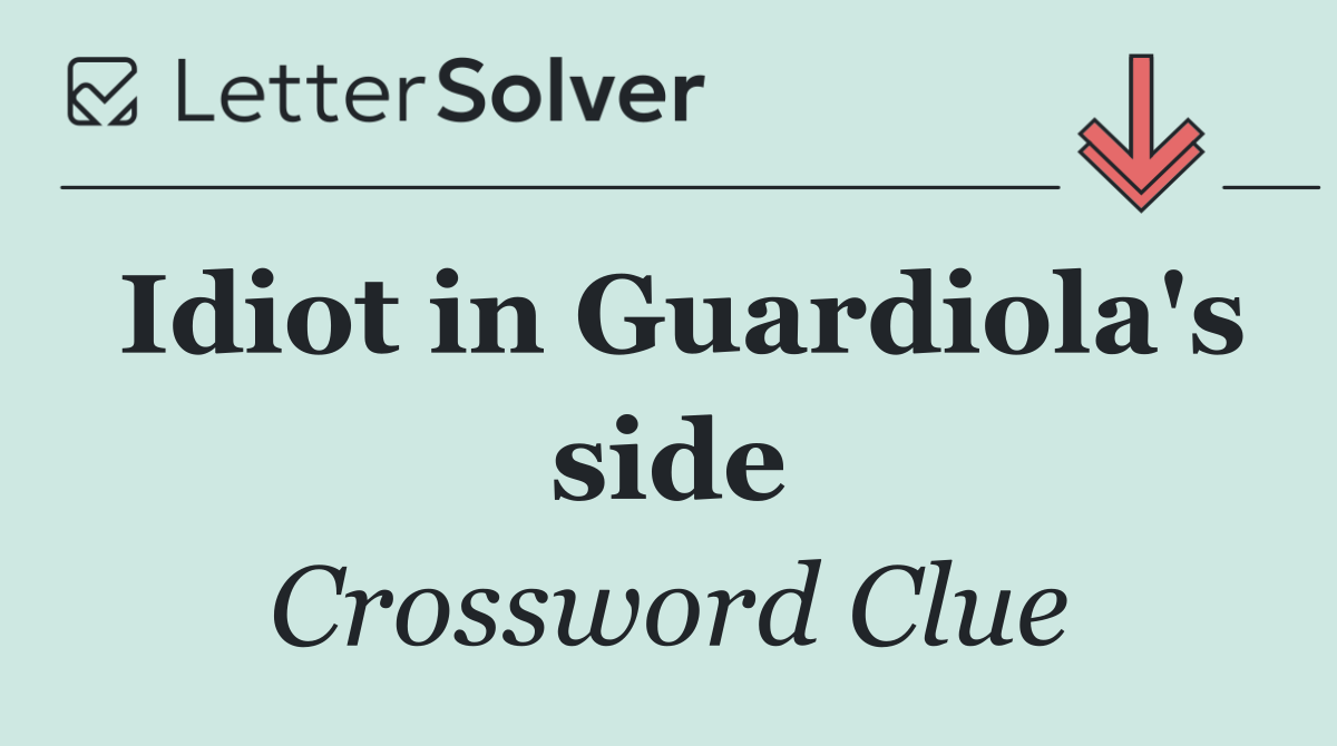 Idiot in Guardiola's side