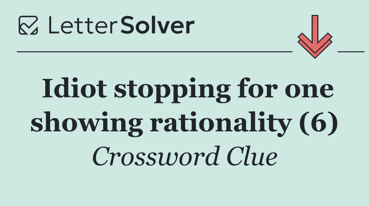 Idiot stopping for one showing rationality (6)